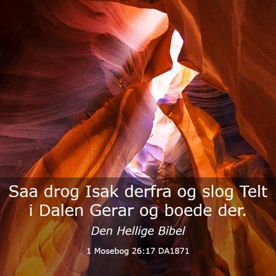 Picture 03 - 1 Mosebog 26:17 DA1871 - Saa drog Isak derfra og slog Telt i Dalen Gerar - Bible Verse Picture