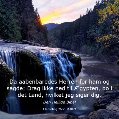Picture 03 - 1 Mosebog 26:2 DA1871 - Da aabenbaredes Herren for ham og sagde: Drag - Bible Verse Picture