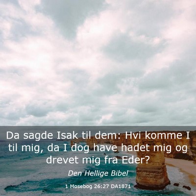 Picture 03 - 1 Mosebog 26:27 DA1871 - Da sagde Isak til dem: Hvi komme I til mig, da I - Bible Verse Picture