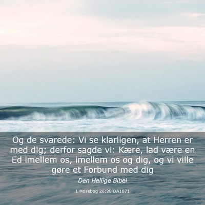 Picture 03 - 1 Mosebog 26:28 DA1871 - Og de svarede: Vi se klarligen, at Herren er med - Bible Verse Picture
