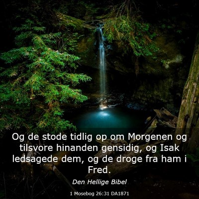 Picture 03 - 1 Mosebog 26:31 DA1871 - Og de stode tidlig op om Morgenen og tilsvore - Bible Verse Picture
