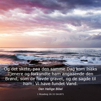 Picture 03 - 1 Mosebog 26:32 DA1871 - Og det skete, paa den samme Dag kom Isaks Tjenere - Bible Verse Picture