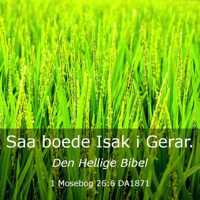 Picture 03 - 1 Mosebog 26:6 DA1871 - Saa boede Isak i - Bible Verse Picture