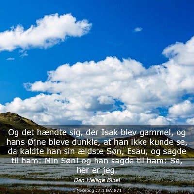 Picture 03 - 1 Mosebog 27:1 DA1871 - Og det hændte sig, der Isak blev gammel, og hans - Bible Verse Picture