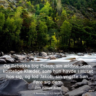 Picture 03 - 1 Mosebog 27:15 DA1871 - Og Rebekka tog Esaus, sin ældste Søns, - Bible Verse Picture