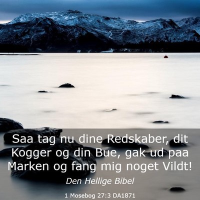 Picture 03 - 1 Mosebog 27:3 DA1871 - Saa tag nu dine Redskaber, dit Kogger og din Bue, - Bible Verse Picture