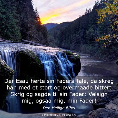 Picture 03 - 1 Mosebog 27:34 DA1871 - Der Esau hørte sin Faders Tale, da skreg han med - Bible Verse Picture