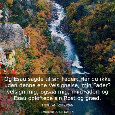 Picture 03 - 1 Mosebog 27:38 DA1871 - Og Esau sagde til sin Fader: Har du ikke uden - Bible Verse Picture