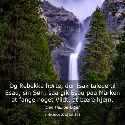 Picture 03 - 1 Mosebog 27:5 DA1871 - Og Rebekka hørte, der Isak talede til Esau, sin - Bible Verse Picture