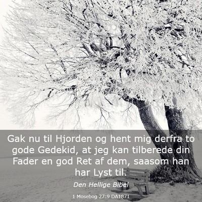 Picture 03 - 1 Mosebog 27:9 DA1871 - Gak nu til Hjorden og hent mig derfra to gode - Bible Verse Picture
