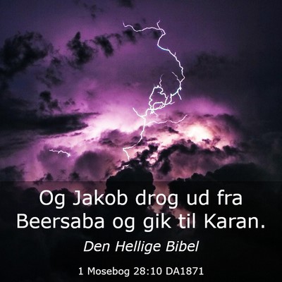 Picture 03 - 1 Mosebog 28:10 DA1871 - Og Jakob drog ud fra Beersaba og gik til - Bible Verse Picture