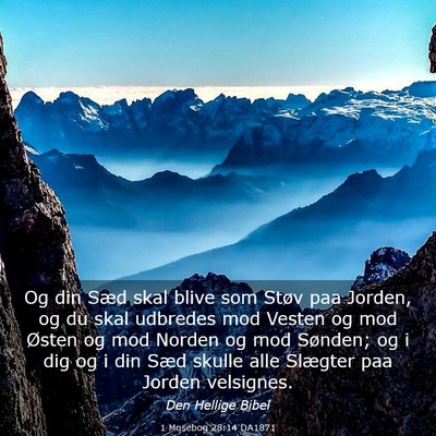 Picture 03 - 1 Mosebog 28:14 DA1871 - Og din Sæd skal blive som Støv paa Jorden, og - Bible Verse Picture