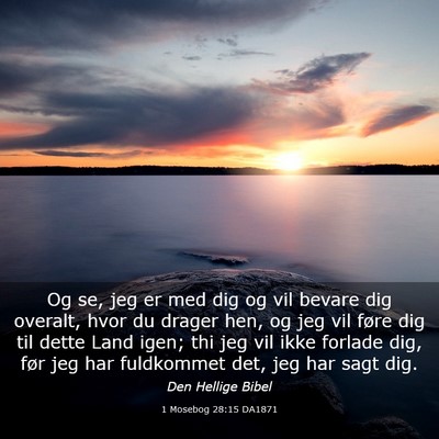 Picture 03 - 1 Mosebog 28:15 DA1871 - Og se, jeg er med dig og vil bevare dig overalt, - Bible Verse Picture