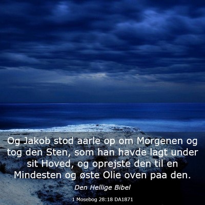 Picture 03 - 1 Mosebog 28:18 DA1871 - Og Jakob stod aarle op om Morgenen og tog den - Bible Verse Picture