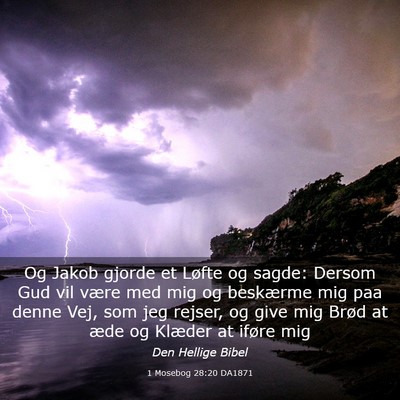 Picture 03 - 1 Mosebog 28:20 DA1871 - Og Jakob gjorde et Løfte og sagde: Dersom Gud - Bible Verse Picture