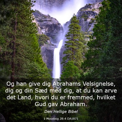 Picture 03 - 1 Mosebog 28:4 DA1871 - Og han give dig Abrahams Velsignelse, dig og din - Bible Verse Picture
