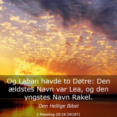 Picture 03 - 1 Mosebog 29:16 DA1871 - Og Laban havde to Døtre: Den ældstes Navn var - Bible Verse Picture