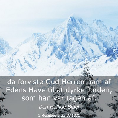 Picture 03 - 1 Mosebog 3:23 DA1871 - da forviste Gud Herren ham af Edens Have til at - Bible Verse Picture