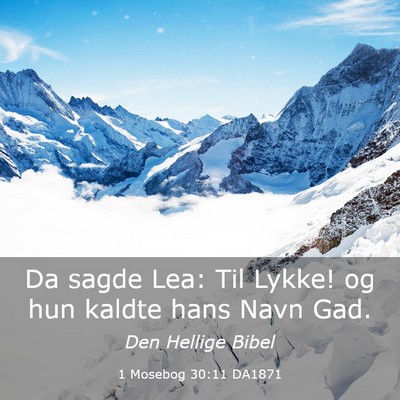 Picture 03 - 1 Mosebog 30:11 DA1871 - Da sagde Lea: Til Lykke! og hun kaldte hans Navn - Bible Verse Picture