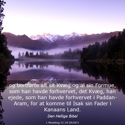 Picture 03 - 1 Mosebog 31:18 DA1871 - og bortførte alt sit Kvæg og al sin Formue, som - Bible Verse Picture