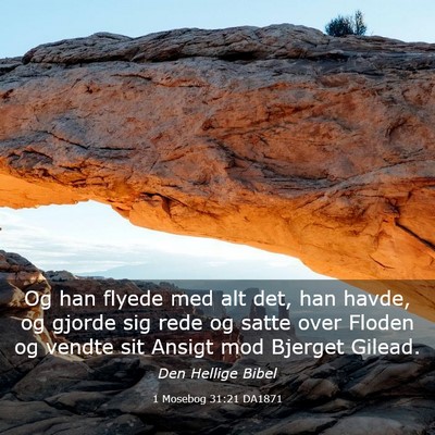 Picture 03 - 1 Mosebog 31:21 DA1871 - Og han flyede med alt det, han havde, og gjorde - Bible Verse Picture
