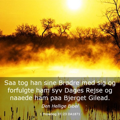Picture 03 - 1 Mosebog 31:23 DA1871 - Saa tog han sine Brødre med sig og forfulgte ham - Bible Verse Picture