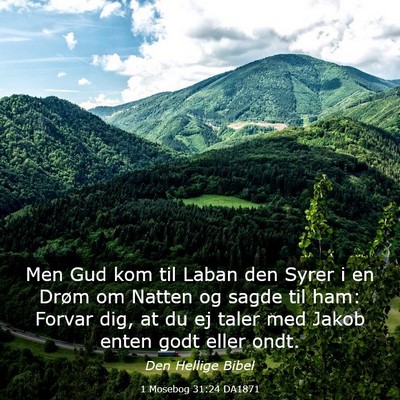 Picture 03 - 1 Mosebog 31:24 DA1871 - Men Gud kom til Laban den Syrer i en Drøm om - Bible Verse Picture
