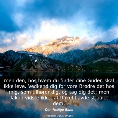 Picture 03 - 1 Mosebog 31:32 DA1871 - men den, hos hvem du finder dine Guder, skal ikke - Bible Verse Picture