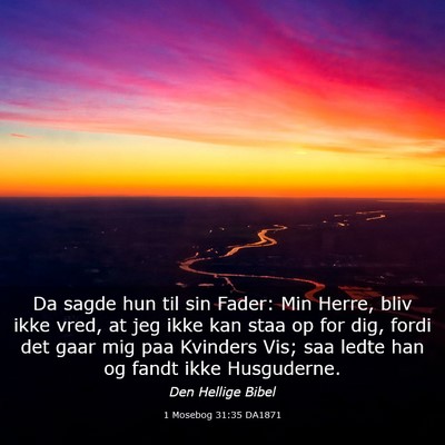 Picture 03 - 1 Mosebog 31:35 DA1871 - Da sagde hun til sin Fader: Min Herre, bliv ikke - Bible Verse Picture
