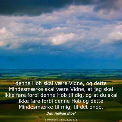 Picture 03 - 1 Mosebog 31:52 DA1871 - denne Hob skal være Vidne, og dette Mindesmærke - Bible Verse Picture