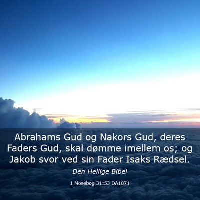 Picture 03 - 1 Mosebog 31:53 DA1871 - Abrahams Gud og Nakors Gud, deres Faders Gud, - Bible Verse Picture