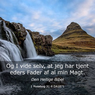 Picture 03 - 1 Mosebog 31:6 DA1871 - Og I vide selv, at jeg har tjent eders Fader af - Bible Verse Picture