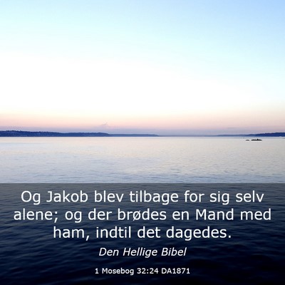 Picture 03 - 1 Mosebog 32:24 DA1871 - Og Jakob blev tilbage for sig selv alene; og der - Bible Verse Picture