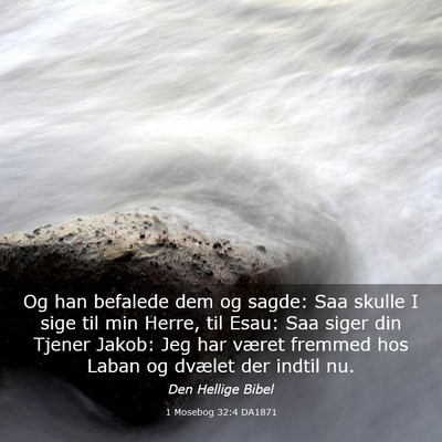 Picture 03 - 1 Mosebog 32:4 DA1871 - Og han befalede dem og sagde: Saa skulle I sige - Bible Verse Picture
