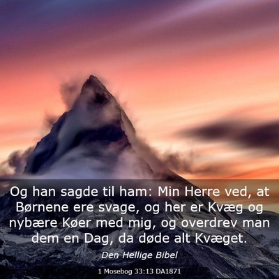 Picture 03 - 1 Mosebog 33:13 DA1871 - Og han sagde til ham: Min Herre ved, at Børnene - Bible Verse Picture