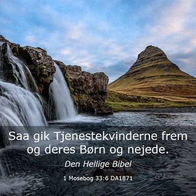 Picture 03 - 1 Mosebog 33:6 DA1871 - Saa gik Tjenestekvinderne frem og deres Børn og - Bible Verse Picture