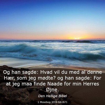 Picture 03 - 1 Mosebog 33:8 DA1871 - Og han sagde: Hvad vil du med al denne Hær, som - Bible Verse Picture