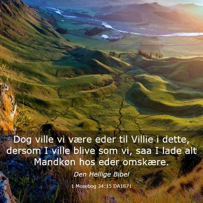 Picture 03 - 1 Mosebog 34:15 DA1871 - Dog ville vi være eder til Villie i dette, - Bible Verse Picture