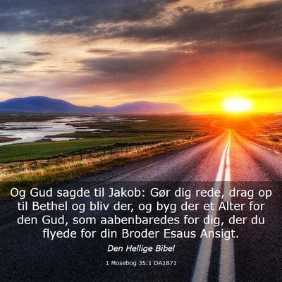 Picture 03 - 1 Mosebog 35:1 DA1871 - Og Gud sagde til Jakob: Gør dig rede, drag op - Bible Verse Picture