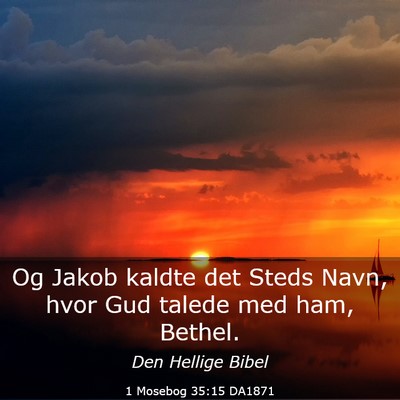 Picture 03 - 1 Mosebog 35:15 DA1871 - Og Jakob kaldte det Steds Navn, hvor Gud talede - Bible Verse Picture