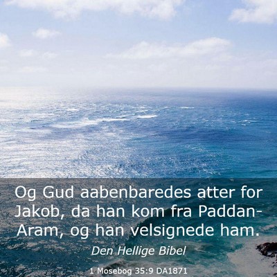 Picture 03 - 1 Mosebog 35:9 DA1871 - Og Gud aabenbaredes atter for Jakob, da han kom - Bible Verse Picture