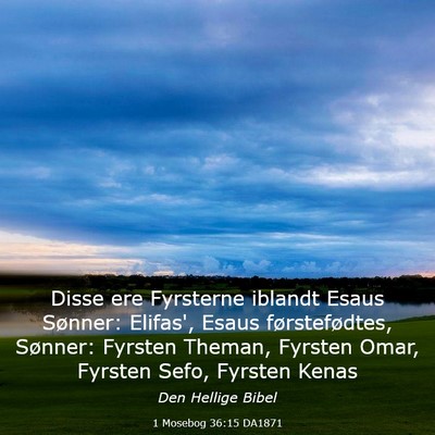 Picture 03 - 1 Mosebog 36:15 DA1871 - Disse ere Fyrsterne iblandt Esaus Sønner: - Bible Verse Picture