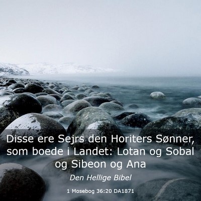 Picture 03 - 1 Mosebog 36:20 DA1871 - Disse ere Sejrs den Horiters Sønner, som boede i - Bible Verse Picture