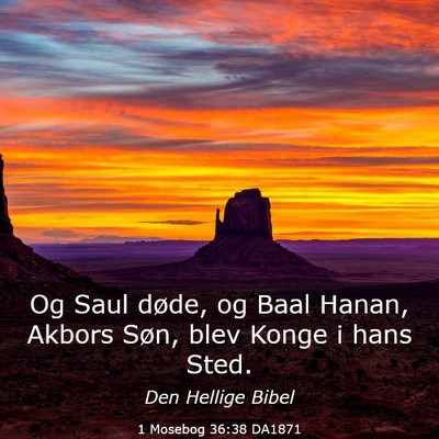 Picture 03 - 1 Mosebog 36:38 DA1871 - Og Saul døde, og Baal Hanan, Akbors Søn, blev - Bible Verse Picture