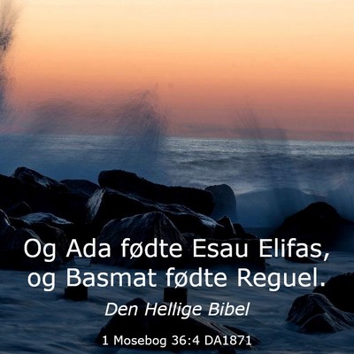 Picture 03 - 1 Mosebog 36:4 DA1871 - Og Ada fødte Esau Elifas, og Basmat fødte - Bible Verse Picture