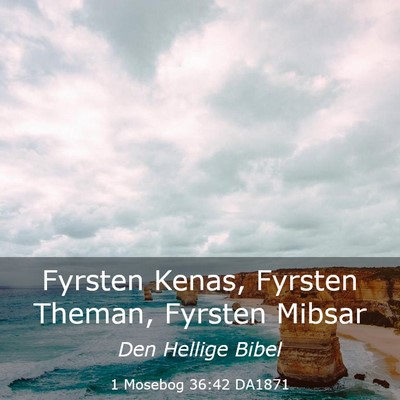 Picture 03 - 1 Mosebog 36:42 DA1871 - Fyrsten Kenas, Fyrsten Theman, Fyrsten - Bible Verse Picture