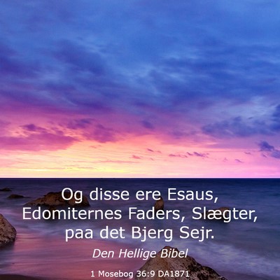 Picture 03 - 1 Mosebog 36:9 DA1871 - Og disse ere Esaus, Edomiternes Faders, Slægter, - Bible Verse Picture
