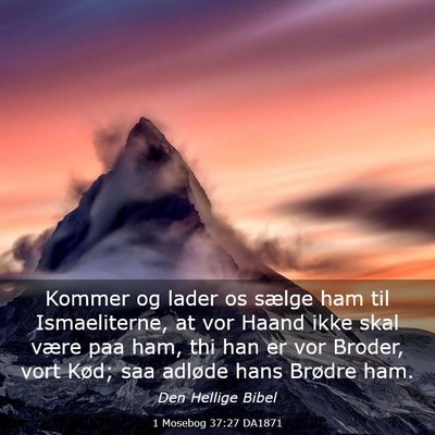 Picture 03 - 1 Mosebog 37:27 DA1871 - Kommer og lader os sælge ham til Ismaeliterne, - Bible Verse Picture