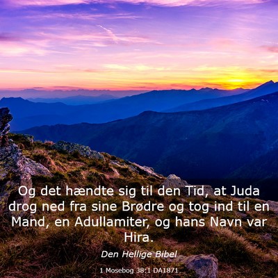 Picture 03 - 1 Mosebog 38:1 DA1871 - Og det hændte sig til den Tid, at Juda drog ned - Bible Verse Picture