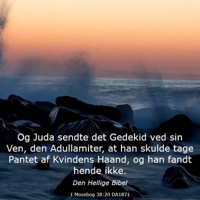 Picture 03 - 1 Mosebog 38:20 DA1871 - Og Juda sendte det Gedekid ved sin Ven, den - Bible Verse Picture